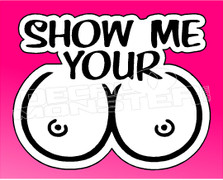 Show me your Boobs 1 Decal Sticker