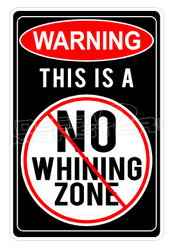 Warning No Whining Zone 1 Decal Sticker