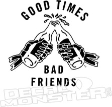 Good Times Bad Friends Skeleton Beer Cheers Decal Sticker