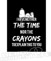 Time Nor Crayons to Explain Snoopy Funny Decal Sticker 