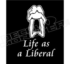 Life as a Liberal Head Up Ass Decal Sticker DM