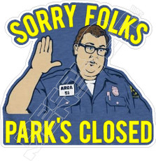 Sorry Folks Park's Closed John Candy Decal Sticker DM