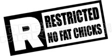 Restricted No Fat Chicks Decal Sticker.