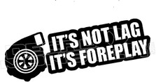 Not Lag It's Foreplay JDM Decal Sticker