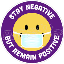 Stay Negative But Remain Positive Happy Face Covid Decal Sticker
