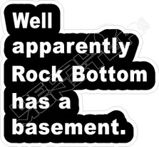 Rock Bottom Has a Basement Funny Decal Sticker