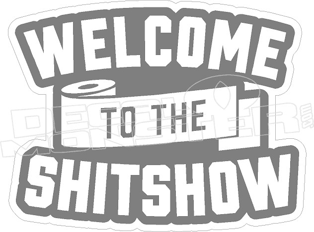 Welcome to the Shitshow Sticker  New Orleans Graphic Fashion Tees