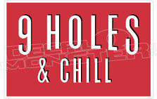 9 Holes & Chill Golf Decal Sticker