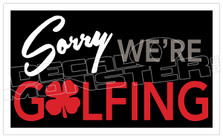 Sorry We're Golfing 2 Decal Sticker