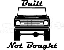 Bronco Built Not Bought Decal Sticker