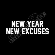 New Year New Excuses Funny Wording Decal Sticker