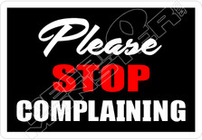 Please Stop Complaining Sign Funny Decal Sticker