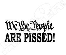 We The People Are Pissed Decal Sticker