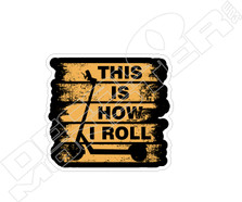 This is How I Roll Decal Sticker