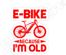 E-bike Because Im Old2 Bike Decal Sticker
