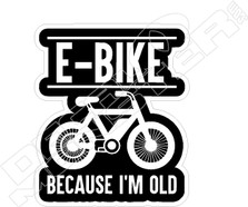 E-bike Because Im Old3 Bike Decal Sticker