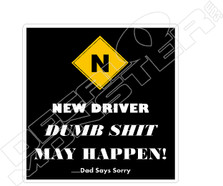 New Driver Dumb Shit May Happen Decal Sticker