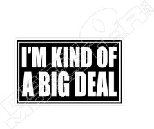 Im Kind Of A Big Deal Funny Decal Sticker