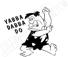 Yabba Dabba Doo Decal Fred Flintstone Choose Color & Size Sticker 