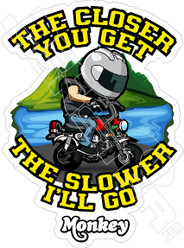 Closer you get Slower I'll go Honda Monkey MiniMoto Motorcycle Decal Sticker