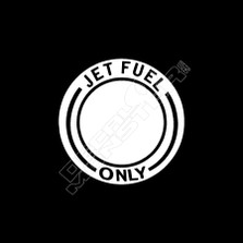 Jet Fuel Only Decal Sticker