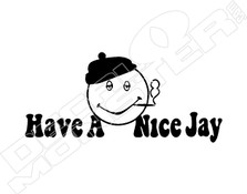 Have a Nice Jay Weed Decal Sticker