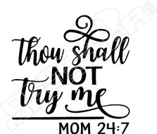 Thou Shall Not Try Me Mom 24-7 Decal Sticker