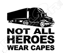 Not All Heroes Wear Capes Trucker Convoy Decal Sticker