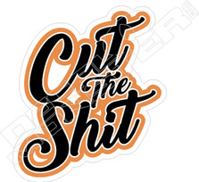 Cut The Shit Decal Sticker