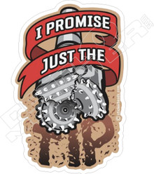 I Promise Just the Tip Driller Decal Sticker