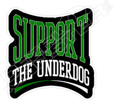 Support The Underdog Decal Sticker