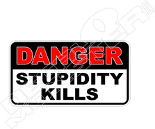 Danger Stupidity Kills Warning Decal Sticker