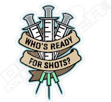 Who's Ready for Shots Decal Sticker