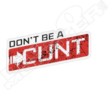 Don't be a Cunt Decal Sticker