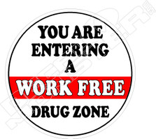 Entering Work Free Drug Zone Decal Sticker