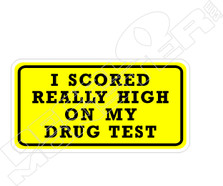 Scored Really High on Drug Test Decal Sticker