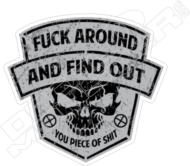 Fuck Around and Find Out Decal Sticker 