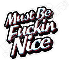 Must be Nice Decal Sticker