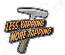 Less Yapping More Tapping Decal Sticker