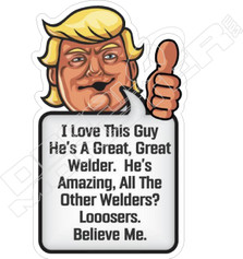 Trump Loves this Welder Decal Sticker
