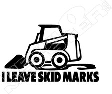 I Leave Skid Marks Skid Steer Decal Sticker