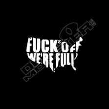 USA Fuck Off We're Full Decal Sticker
