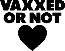 Vaxxed Or Not Love Decal Sticker