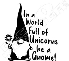 World Full of Unicorns Be a Gnome Decal Sticker
