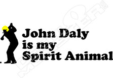 John Daly is My Spirit Animal Golf Decal Sticker