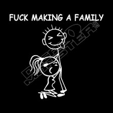 Fuck Making A Family Naughty Decal Sticker