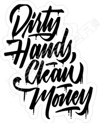 Dirty Hands Clean Money Decal Sticker