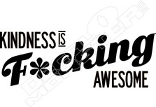 Kindness Is Fucking Awesome Wording Decal Sticker
