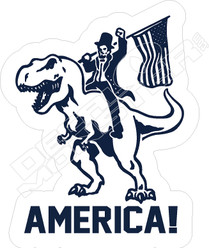 Abe Lincoln Riding T-Rex Dinosaur America Decal Sticker