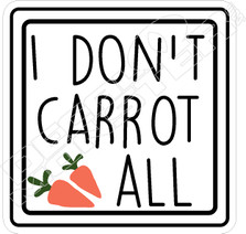 I Dont Carrot All Food Decal Sticker